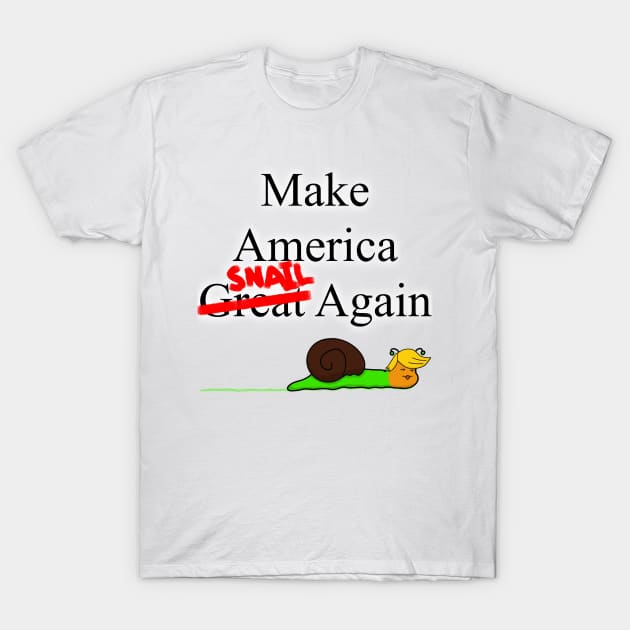 Make America Snail Again T-Shirt by Tatted_and_Tired